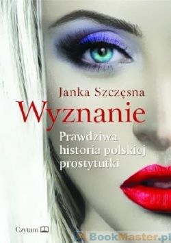 Okadka ksiki - Wyznanie. Prawdziwa historia polskiej prostytutki
