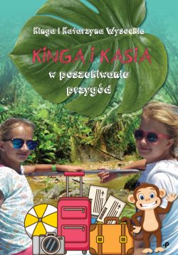 Okadka ksiki - Kinga i Kasia w poszukiwaniu przygd