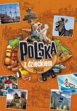 Okadka ksiki - Polska z dzieckiem. Rodzinny przewodnik