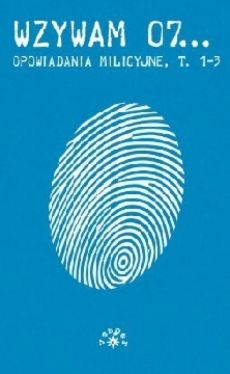 Okadka ksiki - Wzywam 07. Opowiadania milicyjne (t.I-III)