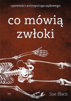 Okadka ksiki - Co mwi zwoki. Opowieci antropologa sdowego