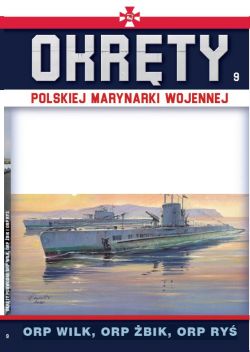 Okadka ksiki - Okrty Polskiej Marynarki Wojennej (#9). Okrty Polskiej Marynarki Wojennej t.9. ORP WILK , ORP BIK , ORP RY