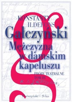 Okadka ksiki - Mczyzna w damskim kapeluszu . Prby teatralne tom 3