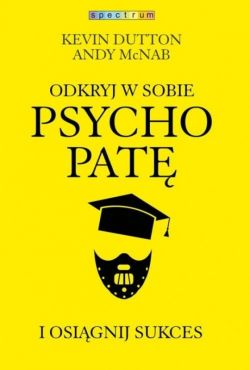 Okadka ksiki - Odkryj w sobie psychopat i osignij sukces