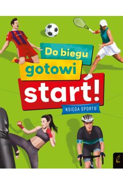 Okadka ksiki - Do biegu! Gotowi! Start! Ksiga sportu