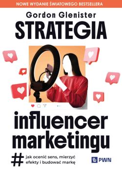 Okadka ksiki - Strategia influencer marketingu. Jak oceni sens, mierzy efekty i budowa mark