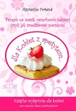 Okadka ksiki - Przepis na torcik orzechowo-bezowy (czyli jak zrealizowa marzenia)