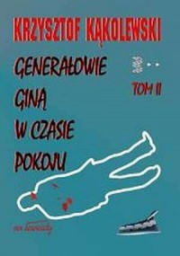 Okadka ksiki - Generaowie gin w czasie pokoju t. 2