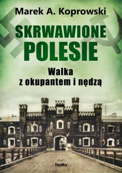 Okadka ksiki - Skrwawione Polesie. W walce z okupantem i ndz