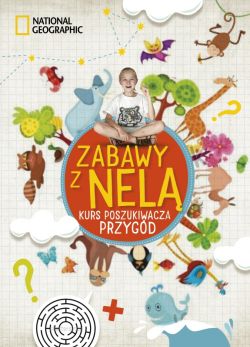 Okadka ksiki - Zabawy z Nel. Kurs poszukiwacza przygd