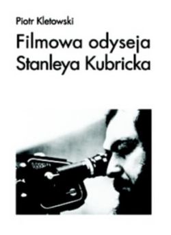 Okładka książki - Filmowa odyseja stanleya kubricka