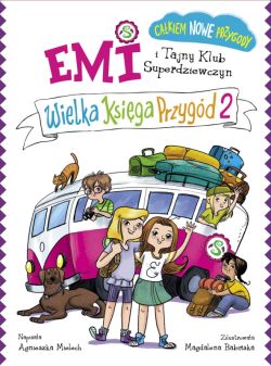 Okadka ksiki - Emi i Tajny klub superdziewczyn Wielka Ksiga Przygd 2