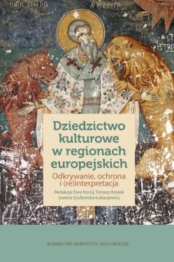 Okadka ksiki - Dziedzictwo kulturowe w regionach europejskich. Odkrywanie, ochrona i (re)interpretacja