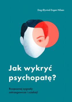 Okadka ksiki - Jak wykry psychopat? Rozpoznaj sygnay ostrzegawcze i uciekaj!