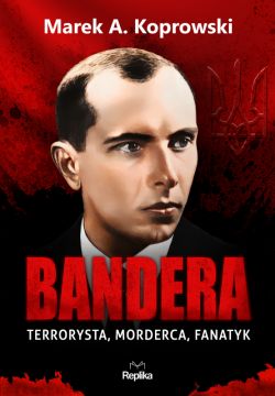 Okadka ksiki - Bandera. Terrorysta, morderca, fanatyk