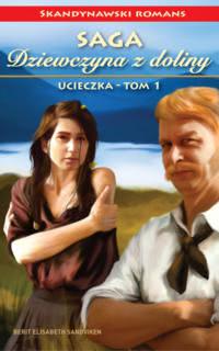 Okadka ksiki - Dziewczyna z doliny. Tom 1. Ucieczka