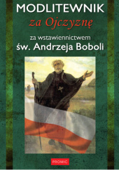 Okadka ksiki - Modlitewnik za Ojczyzn za wstawiennictwem w. Andrzeja Boboli