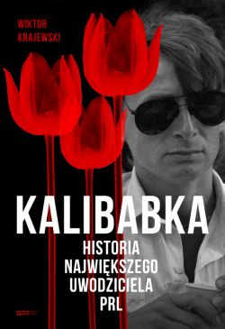 Okadka ksiki - Kalibabka. Historia najwikszego uwodziciela PRL