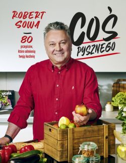 Okadka ksiki - Co pysznego. 80 przepisw, ktre odmieni twoj kuchni