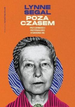 Okadka ksiki - Poza czasem. Przyjemnoci i przypadoci starzenia si