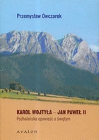 Okadka ksiki - Karol Wojtya Jan Pawe II podhalaska opowie o witym
