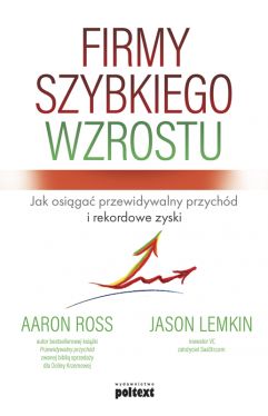 Okadka ksiki - Firmy szybkiego wzrostu. Jak osiga przewidywalny przychd i rekordowe zyski