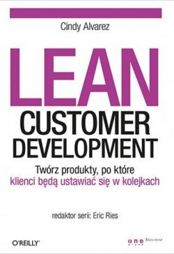Okadka ksiki - Lean Customer Development. Twrz produkty, po ktre klienci bd ustawia si w kolejkach