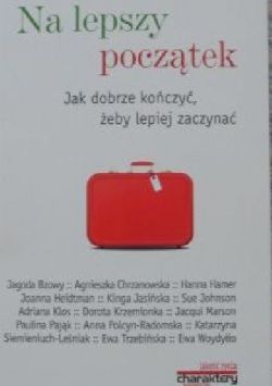 Okadka ksiki - Na lepszy pocztek. Jak dobrze koczy, eby lepiej zaczyna