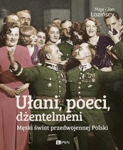 Okadka ksiki - Uani, poeci, dentelmeni. Mski wiat w przedwojennej Polsce