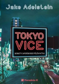 Okadka ksiki - Tokyo Vice: Sekrety japoskiego pwiatka