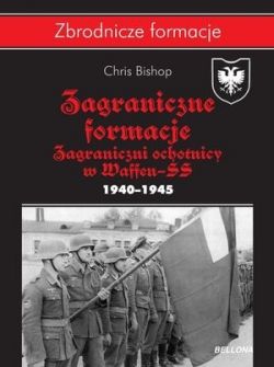 Okadka ksiki - Zagraniczne formacje. Zagraniczni ochotnicy w Waffen-SS w latach 19401945
