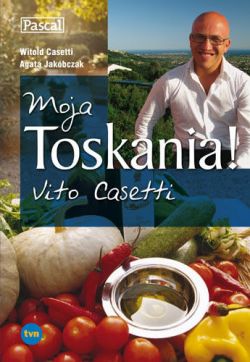 Okadka ksiki - Moja Toskania! Vito Casetti