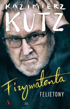Okładka książki - Fizymatenta. Felietony z lat 2004-2016
