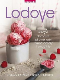 Okadka ksiki - Lodovo, czyli domowe, zdrowe lody, zimne desery