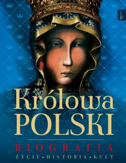 Okadka ksiki - Krlowa Polski Biografia, ycie Historia Kult
