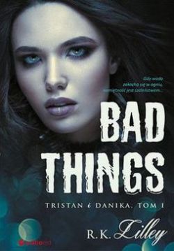 Okadka ksiki - Bad Things. Tristan i Danika