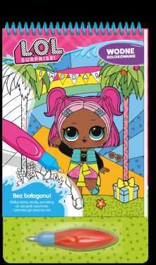 Okadka ksiki - L.O.L. Surprise!. L.O.L. Surprise. Wodne kolorowanie. Impra
