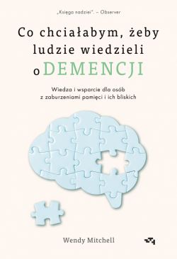 Okadka ksiki - Co chciaabym, eby ludzie wiedzieli o demencji