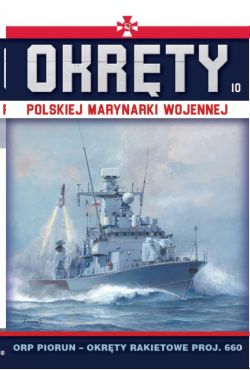 Okadka ksiki - Okrty Polskiej Marynarki Wojennej (#10). ORP PIORUN  okrty rakietowe proj.660
