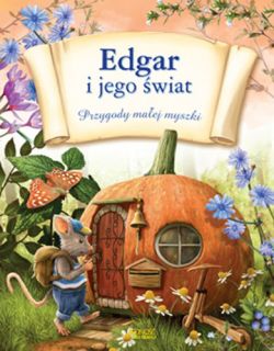 Okadka ksiki - Edgar i jego wiat. Przygody maej myszki
