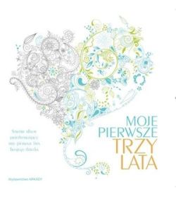 Okadka ksiki - Moje pierwsze trzy lata