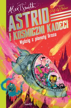 Okładka książki - Astrid and the Space Cadets (Tom 2). Wyścig z planety Groza. Astrid i kosmiczni kadeci. Tom 2