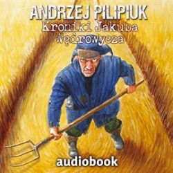 Okadka ksiki - Kroniki Jakuba Wdrowycza - audiobook (czyta: Grzegorz Pawlak)