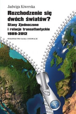 Okadka ksiki - Rozchodzenie si dwch wiatw? Stany Zjednoczone i relacje transatlantyckie 1989-2012