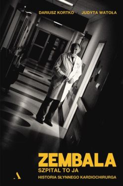 Okadka ksiki - Zembala. Szpital to ja. Historia synnego kardiochirurga