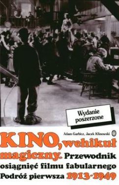 Okadka ksiki - Kino, wehiku magiczny. Przewodnik osigni filmu fabularnego. Podr pierwsza 1913-1949
