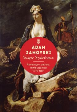 Okadka ksiki - wite szalestwo. Romantycy, patrioci, rewolucjonici 1776-1871