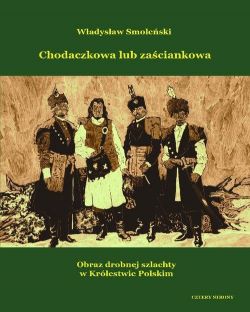 Okadka ksiki - Chodaczkowa lub zaciankowa Obraz drobnej szlachty w Krlestwie Polskim