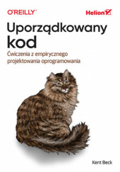 Okładka książki - Uporządkowany kod. Ćwiczenia z empirycznego projektowania oprogramowania
