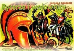 Okadka ksiki - Rycerze i wojownicy. Ucz si z malowank
